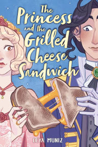 Electronic books free download The Princess and the Grilled Cheese Sandwich (A Graphic Novel) RTF iBook