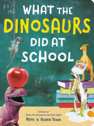 Free books download for tablets What the Dinosaurs Did at School 9780316539494 in English