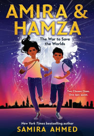 Title: Amira & Hamza: The War to Save the Worlds, Author: Samira Ahmed