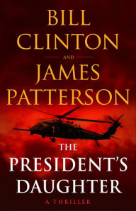 Free audiobooks for download to mp3 The President's Daughter (English literature) by Bill Clinton and James Patterson, Bill Clinton, James Patterson FB2 9780316540711