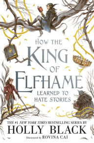 How the King of Elfhame Learned to Hate Stories (Folk of the Air Series)