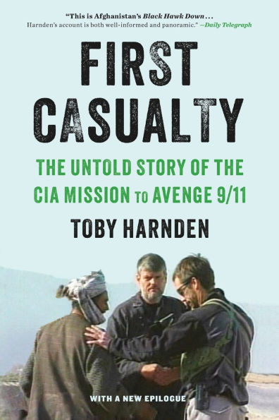 First Casualty: the Untold Story of CIA Mission to Avenge 9/11