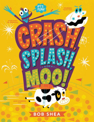 Crash Splash Or Moo By Bob Shea Paperback Barnes Noble - yellow cow hat roblox