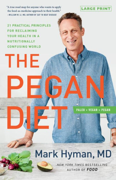 The Pegan Diet: 21 Practical Principles for Reclaiming Your Health in a Nutritionally Confusing World