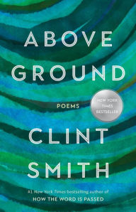 Title: Above Ground, Author: Clint Smith