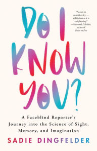 Download ebook for iriver Do I Know You?: A Faceblind Reporter's Journey into the Science of Sight, Memory, and Imagination 9780316545143 by Sadie Dingfelder  in English