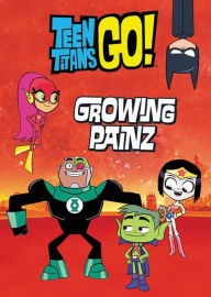 Title: Teen Titans Go!: Growing Painz, Author: Steve Korté