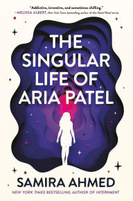 Title: The Singular Life of Aria Patel, Author: Samira Ahmed