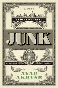 Title: Junk, Author: Ayad Akhtar