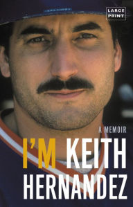 Title: I'm Keith Hernandez, Author: Keith Hernandez