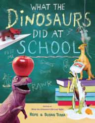 Title: What the Dinosaurs Did at School, Author: Refe Tuma