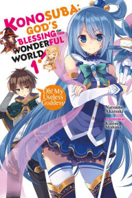 Title: Konosuba: God's Blessing on This Wonderful World!, Vol. 1 (light novel): Oh! My Useless Goddess!, Author: Stella Ringleff