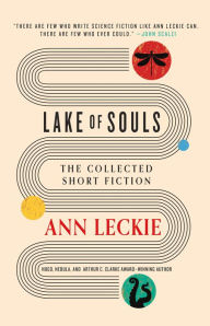Title: Lake of Souls: The Collected Short Fiction, Author: Ann Leckie