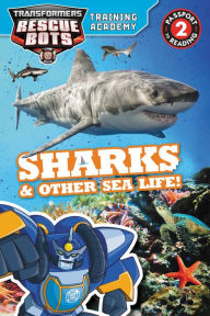 Title: Transformers Rescue Bots: Training Academy: Sharks & Other Sea Life!, Author: Trey King