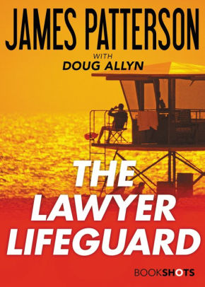 The Lawyer Lifeguard By James Patterson Nook Book Ebook Barnes Noble