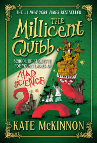 Title: The Millicent Quibb School of Etiquette for Young Ladies of Mad Science, Author: Kate McKinnon