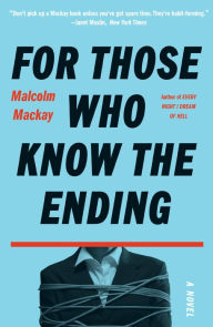 Title: For Those Who Know the Ending, Author: Malcolm Mackay