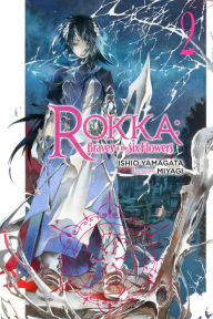 Title: Rokka: Braves of the Six Flowers, Vol. 2 (light novel), Author: Ishio Yamagata