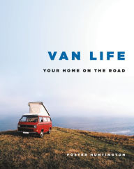 Title: Van Life: Your Home on the Road, Author: Foster Huntington