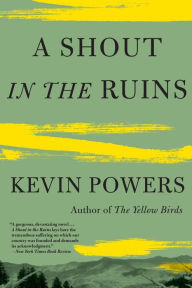 Title: A Shout in the Ruins, Author: Kevin Powers