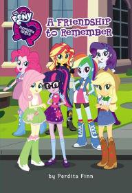 Title: My Little Pony: Equestria Girls: A Friendship to Remember, Author: Perdita Finn