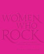 Women Who Rock: Bessie to Beyonce. Girl Groups to Riot Grrrl.