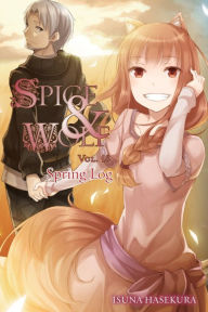 Title: Spice and Wolf, Vol. 18: Spring Log (light novel), Author: Isuna Hasekura