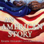An American Story (Coretta Scott King Award Winner)