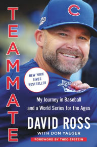 Download ebook pdfs online Teammate: My Journey in Baseball and a World Series for the Ages ePub by David Ross, Don Yaeger, Theo Epstein