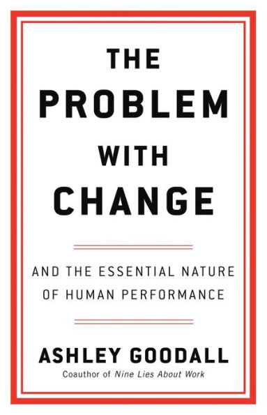 the Problem with Change: And Essential Nature of Human Performance