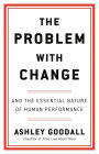 The Problem with Change: And the Essential Nature of Human Performance