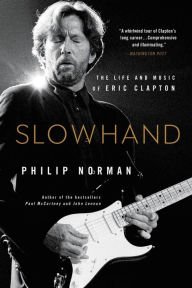 Title: Slowhand: The Life and Music of Eric Clapton, Author: Philip Norman