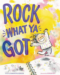 Title: Rock What Ya Got, Author: Samantha Berger