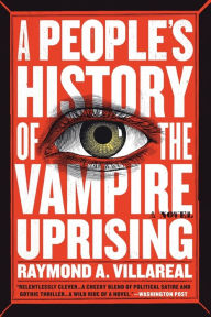 Download books to ipad 3 A People's History of the Vampire Uprising: A Novel by Raymond A. Villareal