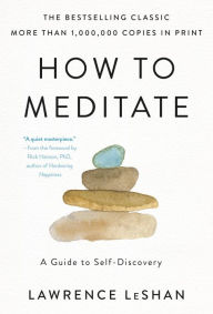 Title: How to Meditate: A Guide to Self Discovery, Author: Lawrence LeShan