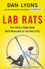 Lab Rats: How Silicon Valley Made Work Miserable for the Rest of Us