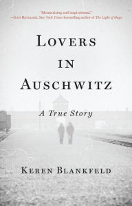 Open source erp ebook download Lovers in Auschwitz: A True Story in English by Keren Blankfeld 9780316564779 