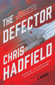 Download free ebooks in italiano The Defector: A Novel English version by Chris Hadfield 9780316565028