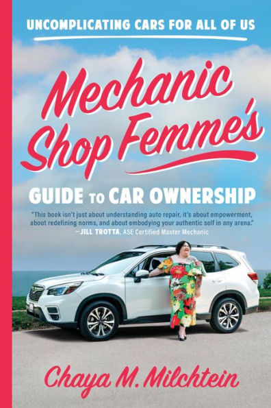 Mechanic Shop Femme's Guide to Car Ownership: Uncomplicating Cars for All of Us