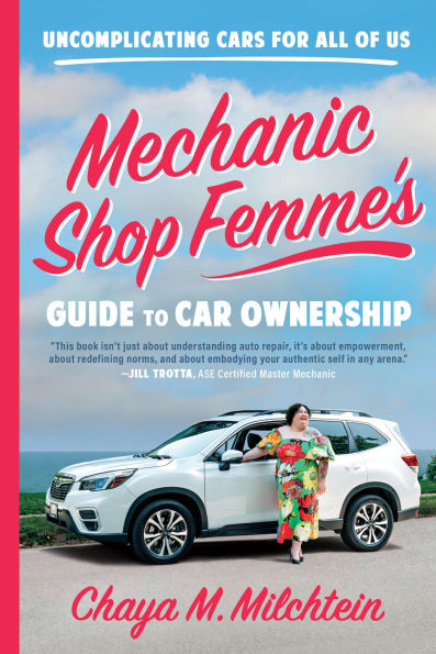 Mechanic Shop Femme's Guide to Car Ownership: Uncomplicating Cars for All of Us