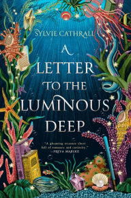 Title: A Letter to the Luminous Deep, Author: Sylvie Cathrall