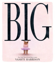 Title: Big (Caldecott Medal Winner), Author: Vashti Harrison