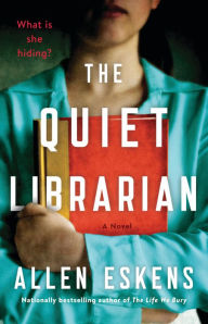 Title: The Quiet Librarian: A Novel, Author: Allen Eskens