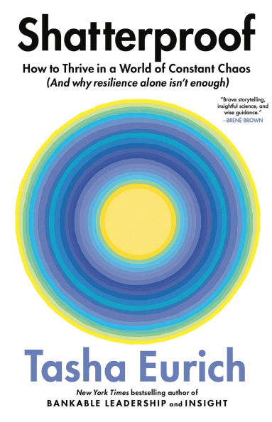 Shatterproof: How to Thrive in a World of Constant Chaos (And Why Resilience Alone Isn't Enough)