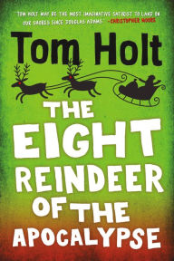 Free mp3 books online to download The Eight Reindeer of the Apocalypse by Tom Holt 9780316566964