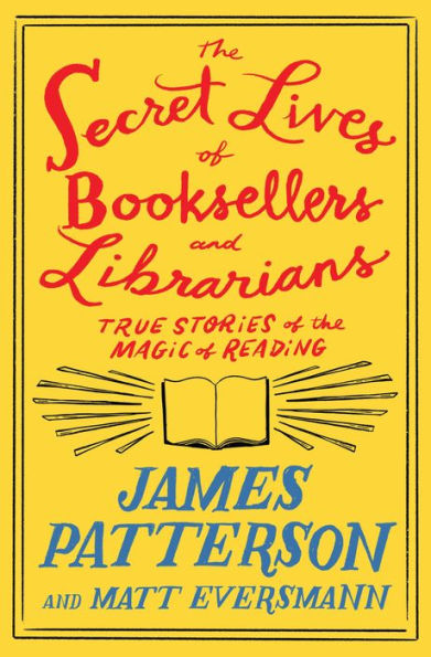 The Secret Lives of Booksellers and Librarians: Their stories are better than the bestsellers