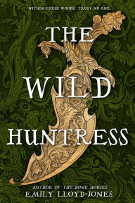Title: The Wild Huntress, Author: Emily Lloyd-Jones