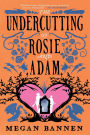 The Undercutting of Rosie and Adam