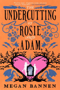 Title: The Undercutting of Rosie and Adam, Author: Megan Bannen