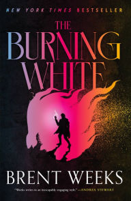 Title: The Burning White, Author: Brent Weeks